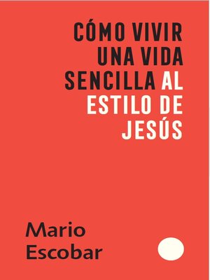 cover image of Como vivir una vida sencilla al estilo de Jesús / How to Live a Simple Jesus Like Life